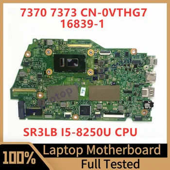 CN-0VTHG7 0VTHG7 VTHG7 Mainboard על DELL Inspiron 7370 7373 מחשב נייד לוח אם 16839-1 W/SR3LB I5-8250U CPU 8GB 100% נבדקו טוב