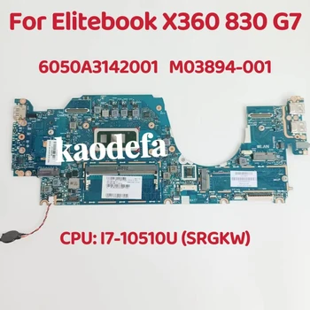 6050A3142001 Mainboard על HP Elitebook X360 830 G7 מחשב נייד לוח אם מעבד: I7-10510Y SRGKW DDR4 M03894-001 M03894-601 מבחן בסדר